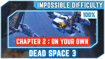 Dead Space 3 - Chapter 2 On Your Own 100% - Impossible Difficulty - No Commentary