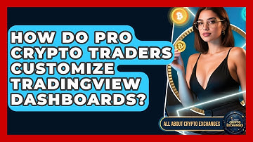 How Do Pro Crypto Traders Customize TradingView Dashboards? - All About Crypto Exchanges
