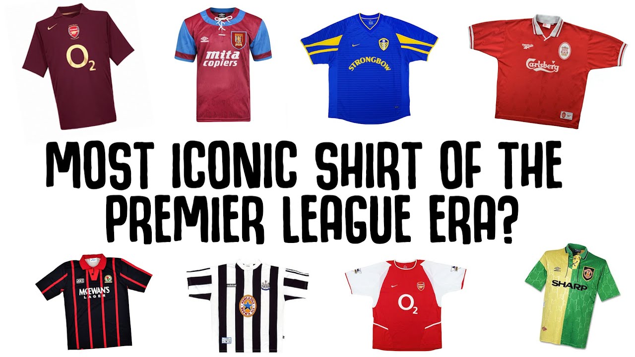 Most Iconic Shirt Of The Premier League Era Football Kits YouTube