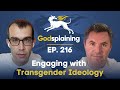 Episode 216: Engaging with Transgender Ideology