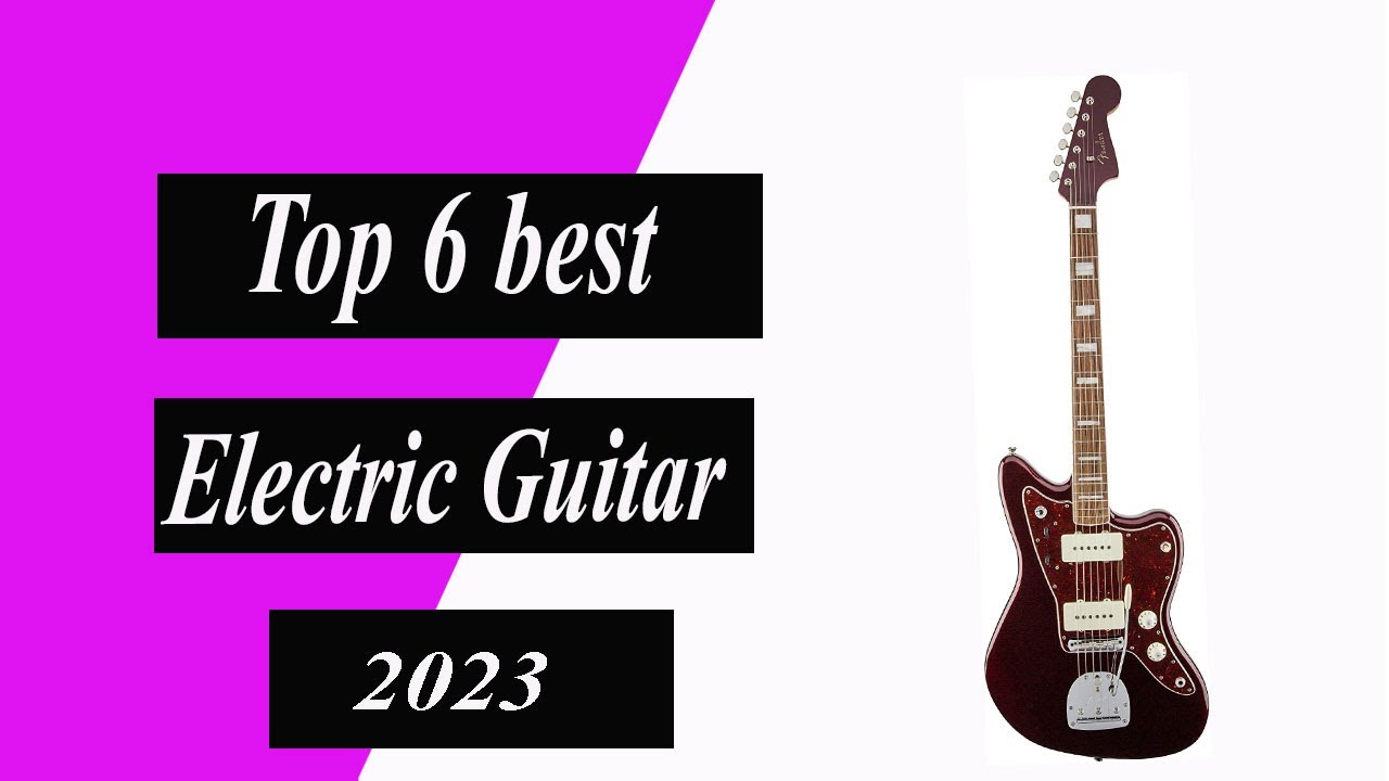 Top 6 best Electric Guitar Brands That Will Be Huge in 2023 - YouTube