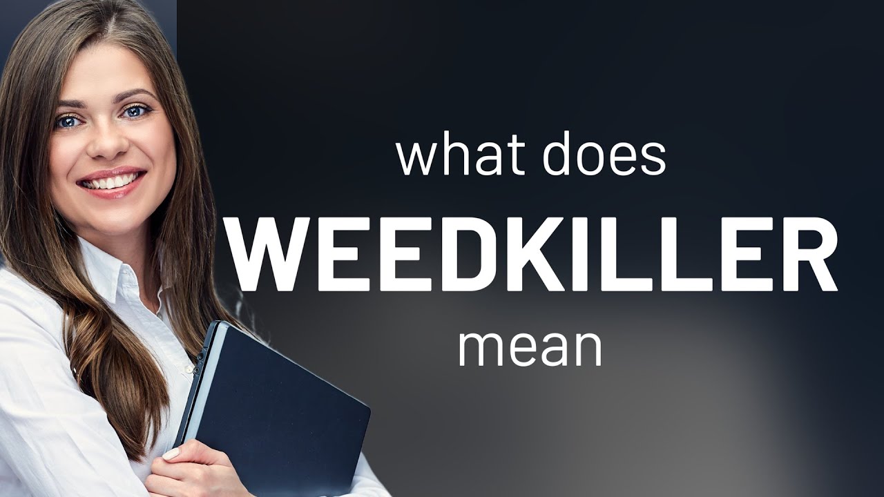 Weedkiller — what is WEEDKILLER definition