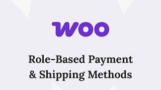 Role-Based Payment & Shipping Methods in WooCommerce