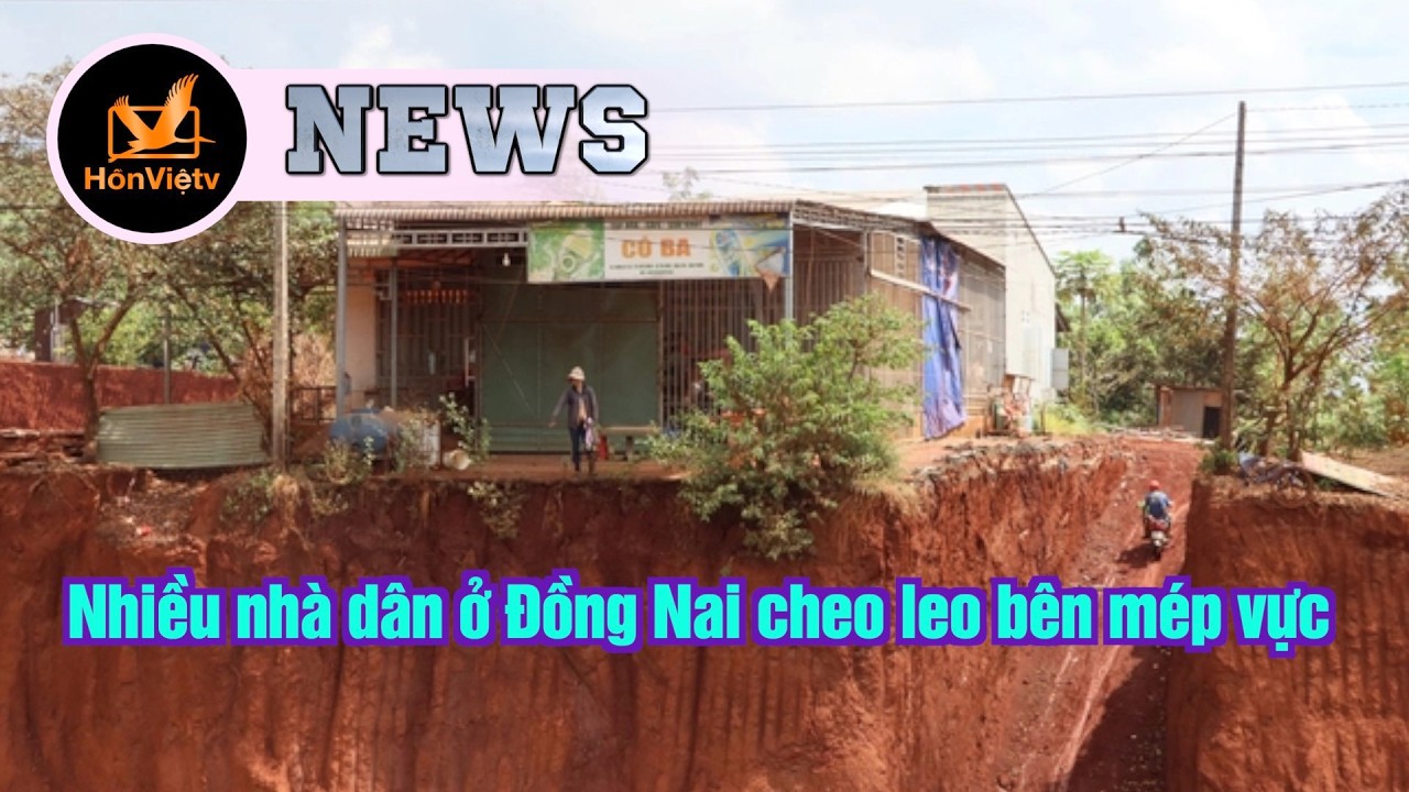 Nhiều nhà dân ở Đồng Nai cheo leo bên mép vực | Hồn Việt TV