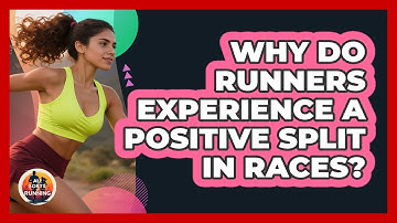 Why Do Runners Experience A Positive Split In Races? - All Sorts Of Running