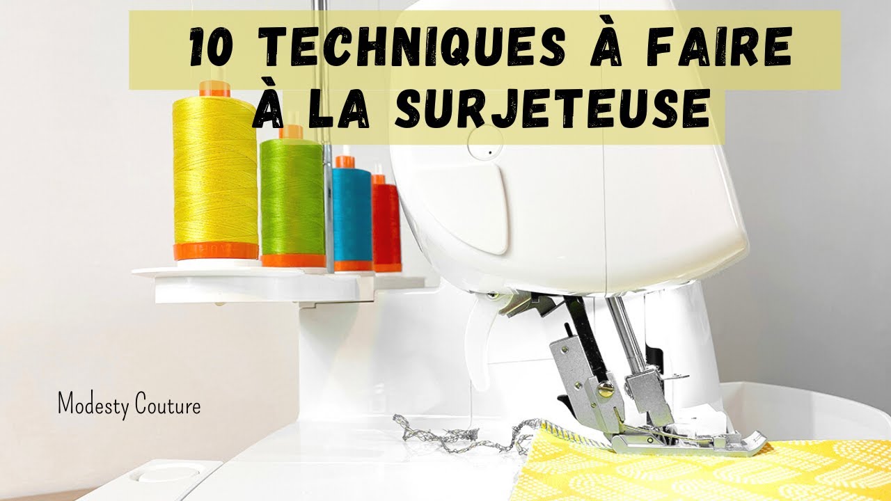 Comment utiliser une surjeteuse ?