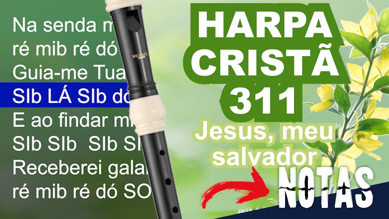 Harpa Cristã 311 Jesus, meu Salvador Cifra melódica YouTube