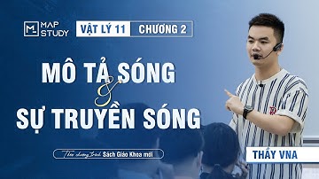[Vật Lý 11 - SGK Mới] Mô Tả Sóng Và Sự Truyền Sóng - HAY NHẤT | Thầy VNA
