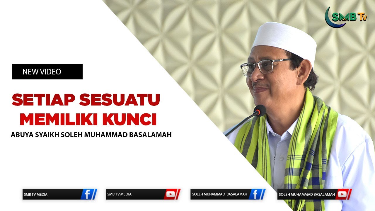 Setiap Sesuatu Memiliki Kunci | Abuya Syaikh Soleh Muhammad Basalamah