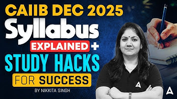 CAIIB Dec 2025 | CAIIB Syllabus Explained & Study Tips | Complete Guide | By Nikkita Singh 📝