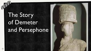 The story of Demeter and Persephone