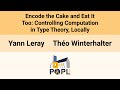 [POPL'26] Encode the Cake and Eat It Too: Controlling Computation in Type Theory, Locally