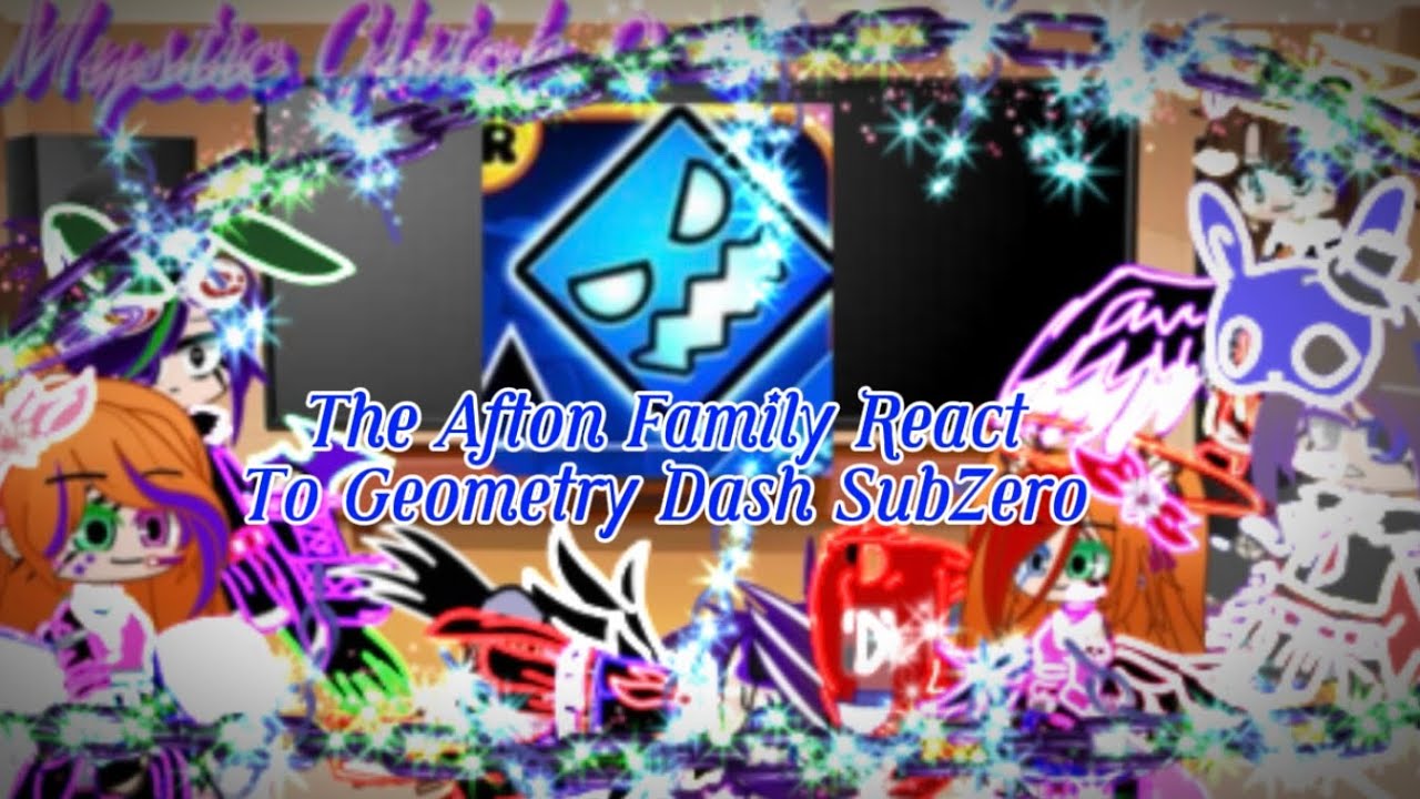 The Afton Family React To Geometry Dash /Og(?)\ Owner of this video is down the Desc/ Mystic Glitch