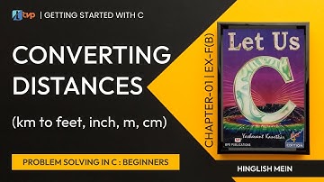 Let Us C Solutions | C Programming | Write a program for Distance conversions in C Language
