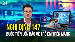 Decree 147 - A Major Step Forward in Protecting Children Online | VTV24