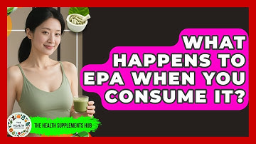 What Happens To EPA When You Consume It? - The Health Supplement Hub