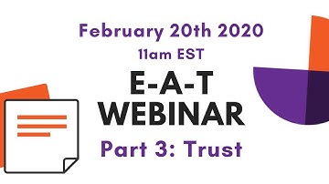 E-A-T Webinar Part 3: Understanding How Google Assesses Trust