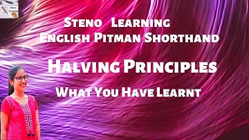 Halving Principles | What you have learnt | Halving Principles shorthand Conclusion Steno Learning