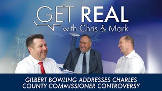 Get Real - Ep16: Gilbert Bowling Addresses Charles County Commissioner Controversy