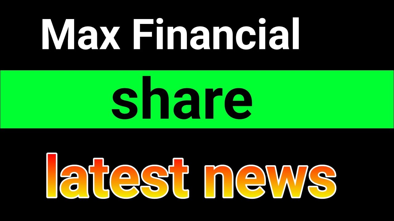 Max Financial share latest news