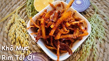 MÓN NGON MỖI NGÀY #28 - KHÔ MỰC RIM NƯỚC MẮM - KHÔ MỰC RIM TỎI ỚT - MỒI NHẬU NGON