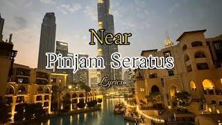 Pinjam Seratus - Near (Lyrics)