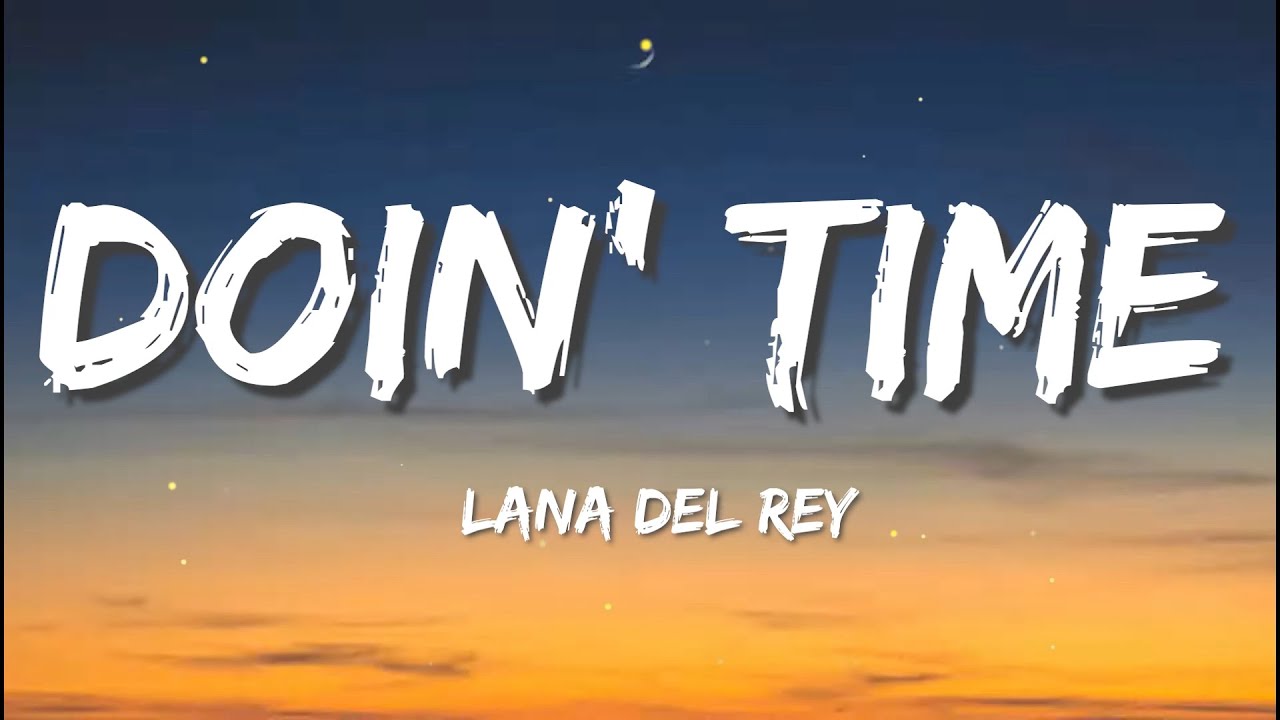 Lana Del Rey Doin Time Tekst Lana Del Rey - Doin Time (Lyrics) - YouTube