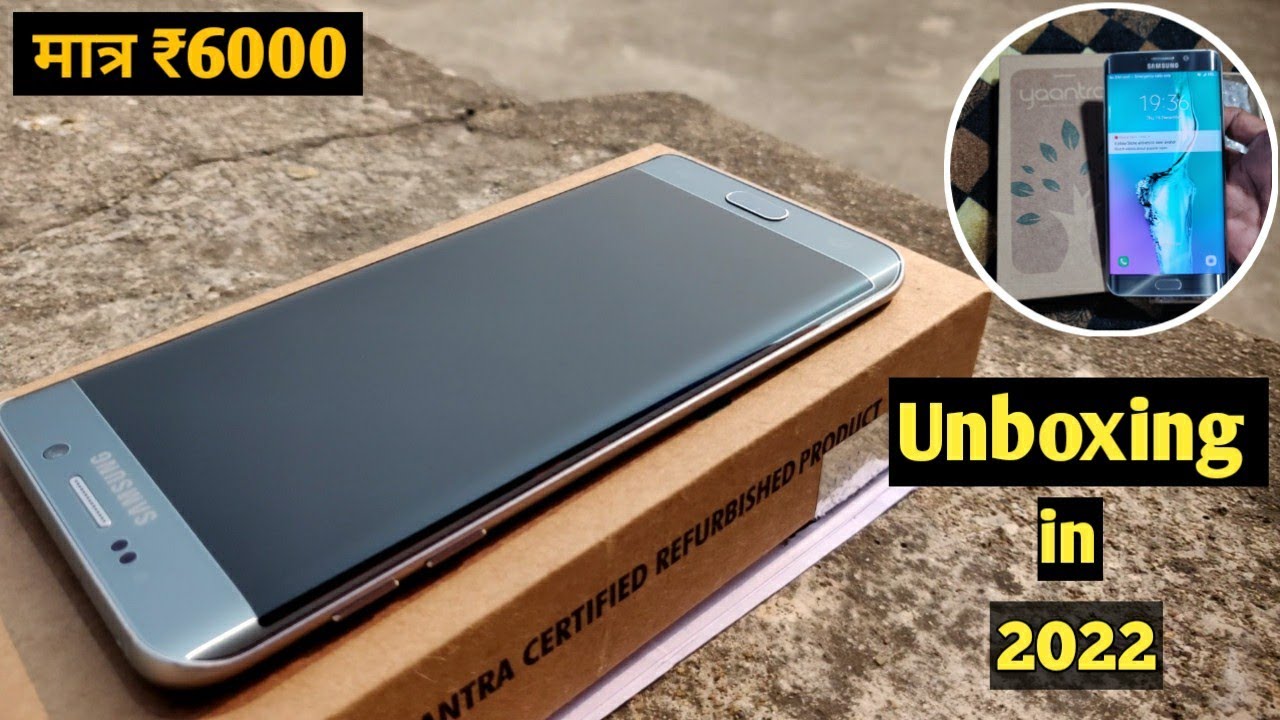 Samsung Galaxy S6 edge plus। Unboxing।in 2022। Yaantra retail। refurbished mobile। 2gud