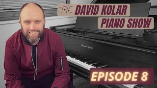The David Kolar Piano Show - Episode 8