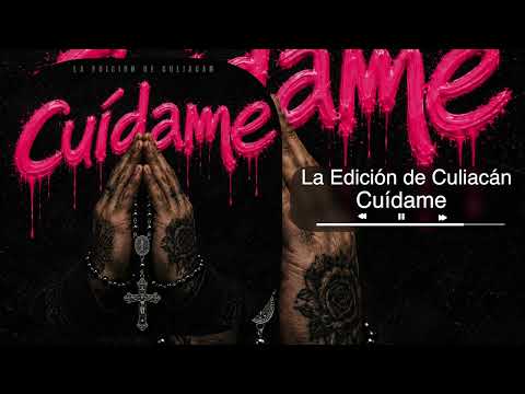 La Edición de Culiacán - Cuídame (Audio)