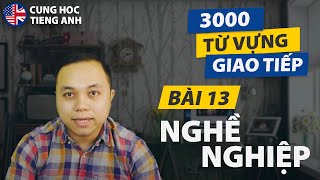 [3000 từ vựng giao tiếp] Bài 13: 60 từ về nghề nghiệp (Có kèm đoạn đối thoại để tự luyện đọc)