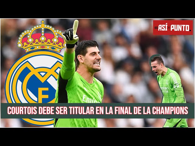 REAL MADRID Courtois titular en la final de Champions. BARCELONA a vender estrellas | Es Así y Punto