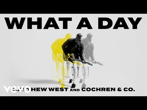 Matthew West, Cochren & Co. - What A Day (Lyric Video)
