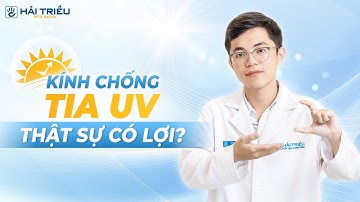 Vì sao nên dùng mắt kính chống tia UV? Cách nhận biết kính có chống tia UV