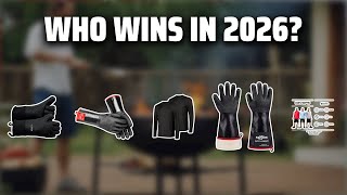 The Top 5 Best BBQ Grill Gloves in 2026 - Must Watch Before Buying!
