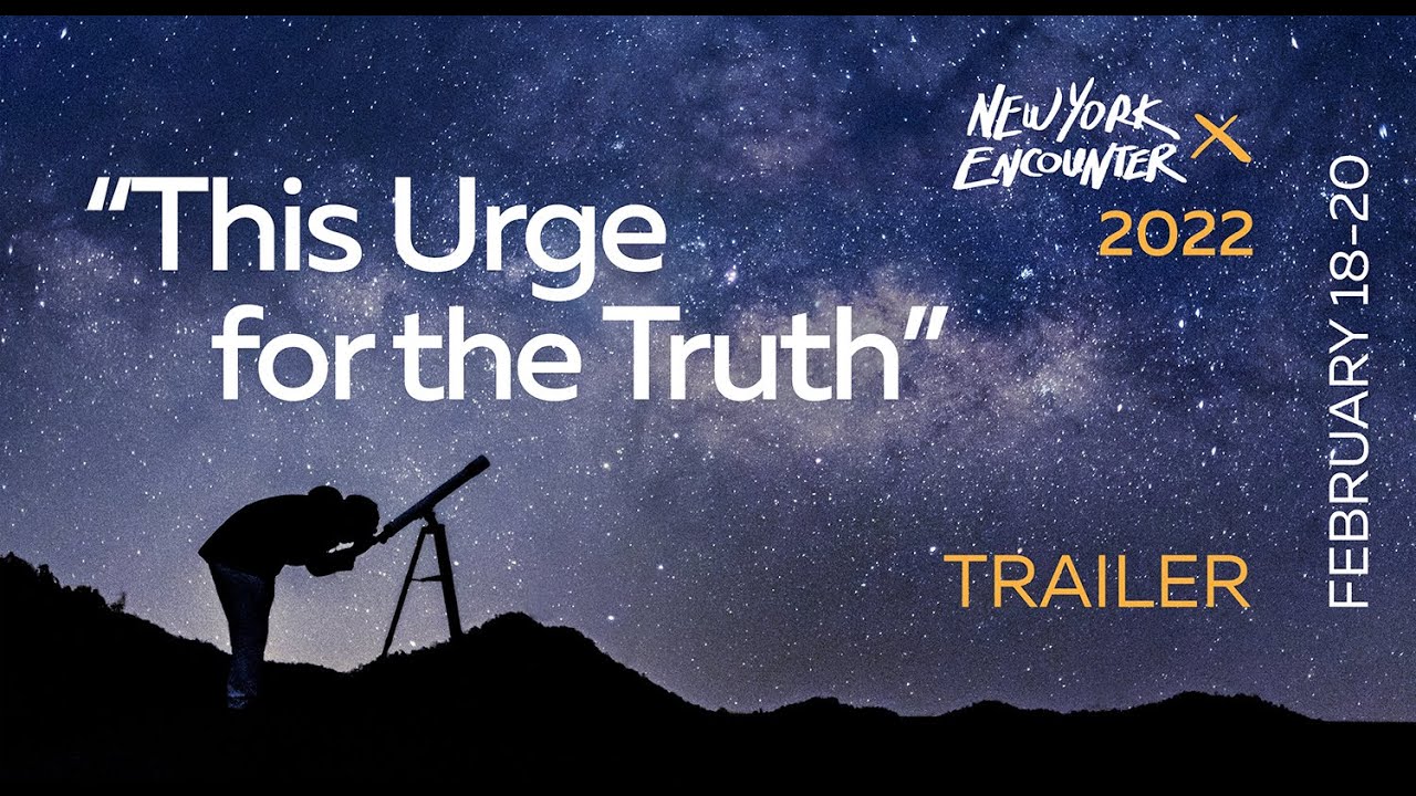“This Urge for the Truth” | Trailer | New York Encounter 2022
