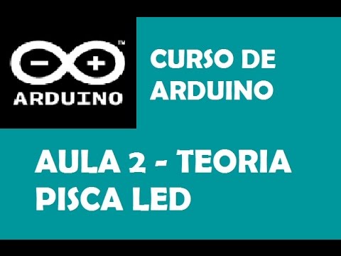 CURSO DE ARDUINO - AULA TEÓRICA - PISCA LED