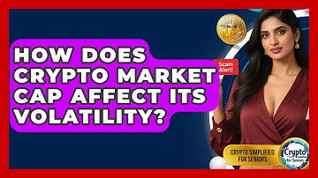 How Does Crypto Market Cap Affect Its Volatility? - Crypto Simplified for Seniors