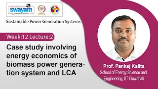 Lec 36: Case study involving energy economics of biomass power generation system and LCA