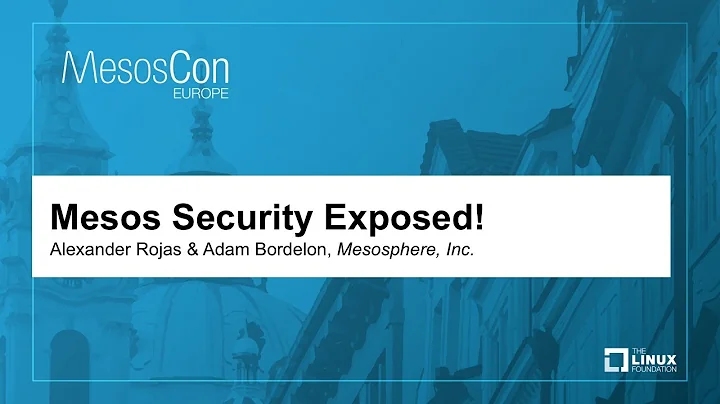 Mesos Security Exposed! - Alexander Rojas & Adam Bordelon, Mesosphere, Inc.