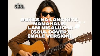 Bukas Na Lang Kita Mamahalin - Lani Misalucha Soul Cover Male Version