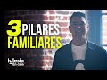 3 Pilares familiares - Luis Morales Jr - Iglesia en Casa