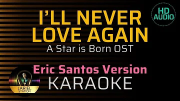I'LL NEVER LOVE AGAIN - Eric Santos Version | KARAOKE