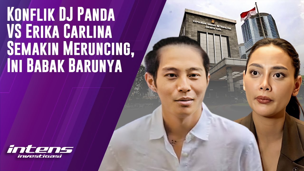 Konflik DJ Panda VS Erika Carlina Semakin Meruncing | Intens Investigasi | Eps 5847