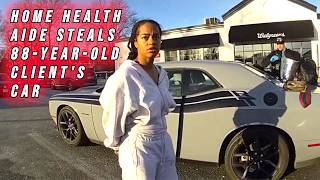 Home Health Aide Steals 88-Year-Old Client's Car