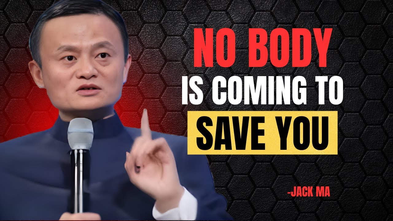 NOBODY IS COMING TO SAVE YOU — Jack Ma’s Ultimate Motivation for Success