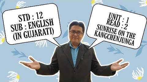Std:12-Unit:1 Read:2 Sunrise On The Kangchenjunga  ( in gujarati)