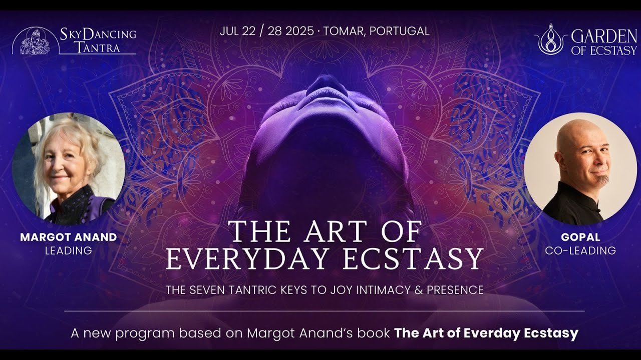 The Art of Everyday Ecstasy  with Margot Anand and Gopal - From Passion to Unity