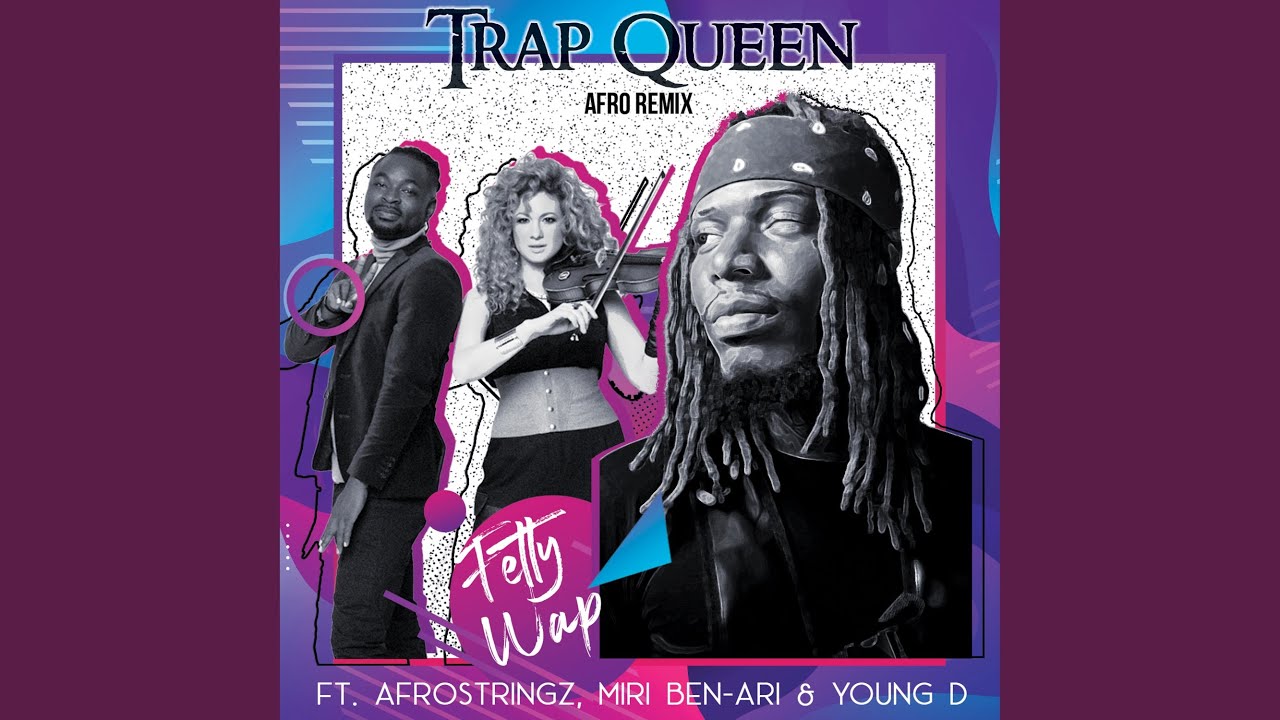 Trap Queen Afro Remix Feat Afrostringz Miri Ben Ari And Young D Youtube