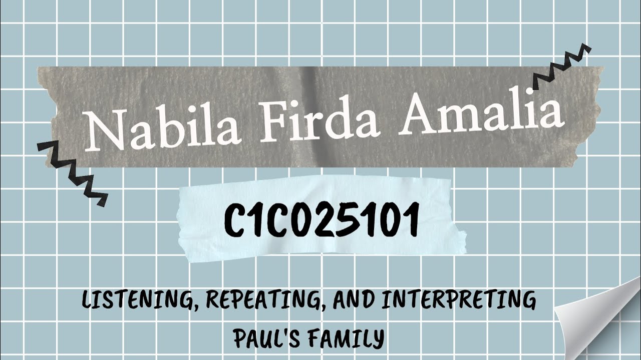 LISTENING, REPEATING, AND INTERPRETING PAUL'S FAMILY | Nabila Firda Amalia